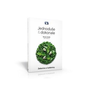 Zelenina a luštěniny – Jednoduše & dokonale - Roman Vaněk, Jana Vaňková - Pražský kulinářský institut obraz